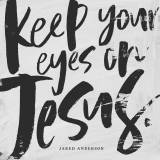 Keep Your Eyes On Jesus - Single