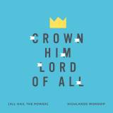 Crown Him Lord Of All (All Hail The Power)