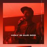 Holy Is Our God - Single