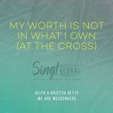My Worth Is Not In What I Own (At the Cross)