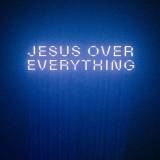 Jesus Over Everything (Radio)