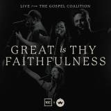 Great Is Thy Faithfulness: Live From The Gospel Coalition