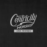 Centricity Worship & Friends