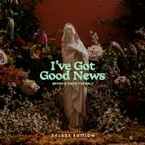 I've Got Good News (Deluxe)