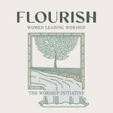 Flourish (Women Leading Worship)