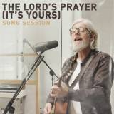 The Lord's Prayer (It's Yours) (Song Session)
