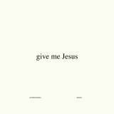 Give Me Jesus (Radio)