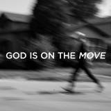 God Is On The Move
