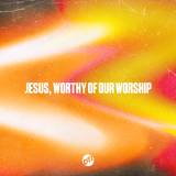 Jesus Worthy Of Our Worship (Live)