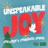 Unspeakable Joy - Children's Christmas Songs