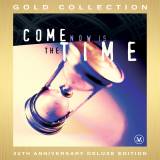 Come Now Is The Time 25th Anniversary Deluxe Edition