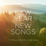 New Year New Songs: 7 Vital Hymns For 2024