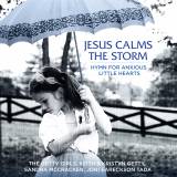 Jesus Calms The Storm (Hymn For Anxious Little Hearts)