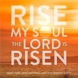 Rise My Soul The Lord Is Risen