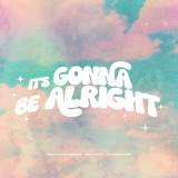 It's Gonna Be Alright