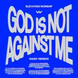 God Is Not Against Me (Radio)