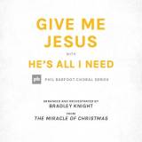 Give Me Jesus (with He's All I Need)