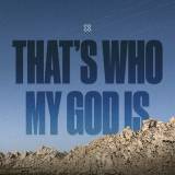 That's Who My God Is