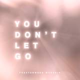 You Don't Let Go