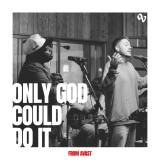 Only God Could Do It