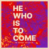 He Who Is To Come