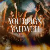 You Reign Yahweh