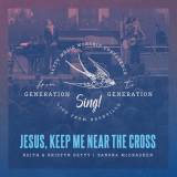 Jesus Keep Me Near The Cross