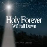 Holy Forever / We Fall Down (Christmas Version) (Choral/SATB)