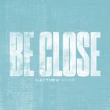 Be Close