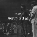 Worthy Of It All