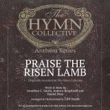 Praise The Risen Lamb (Choral Anthem SATB)