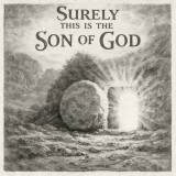 Surely This is the Son of God