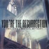 You're The Resurrection