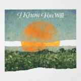 I Know You Will