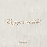 Living In A Miracle