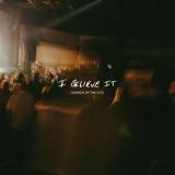 I Believe It (The Life Of Jesus) (Live)