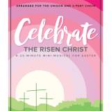 Celebrate The Risen Christ