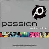 Passion: Our Love Is Loud