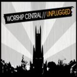 Worship Central Unplugged