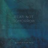 Fear Not Tomorrow
