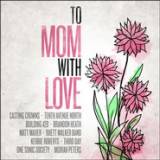 To Mom With Love