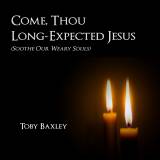 Come Thou Long-Expected Jesus (Soothe Our Weary Souls)