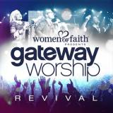 Women Of Faith Presents Gateway Worship Revival