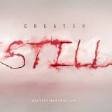 Greater Still