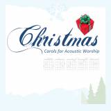 Christmas Carols For Acoustic Worship