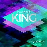 Praise The King