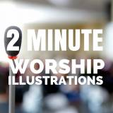 2 Minute Worship Illustrations