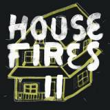 Housefires ll