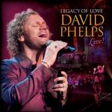Legacy of Love: David Phelps Live