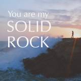 You Are My Solid Rock